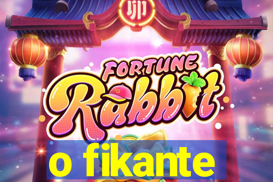 o fikante